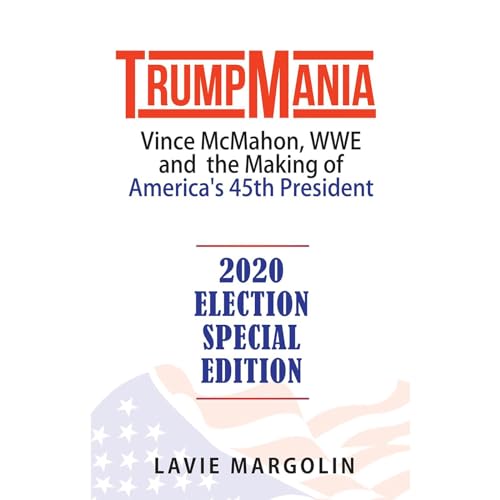 TrumpMania: Vince McMahon, WWE and the Making of America's 45th President