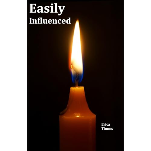 Easily Influenced by Erica Timms