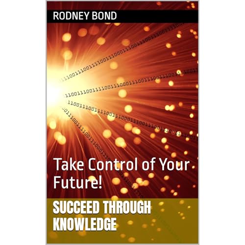 Succeed Through Knowledge by Rodney Bond