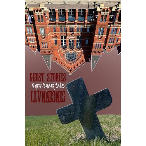 Ghost Stories and Graveyard Tales: Cincinnati