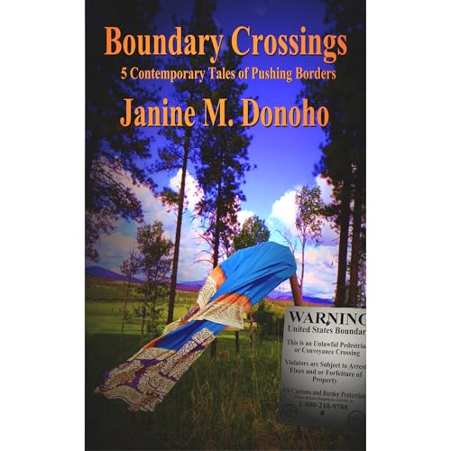 Boundary Crossings - 5 Contemporary Tales of Pushing Borders by Janine Donoho