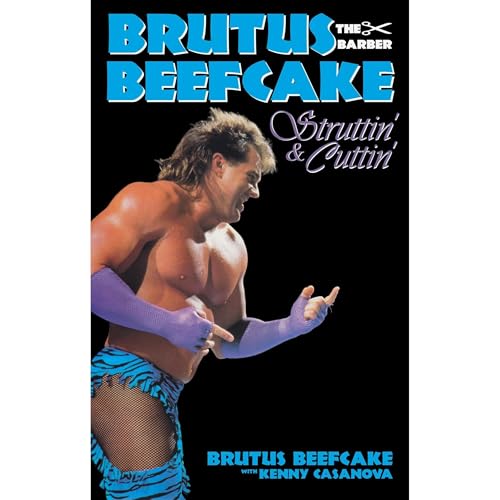 Brutus Beefcake: Struttin' & Cuttin' - Official Autobiography (eBook) by Brutus Beefcake