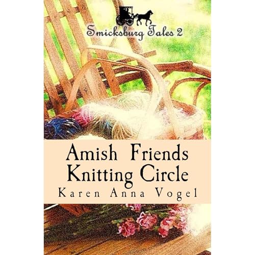 Amish Friends Knitting Circle: Smicksburg Tales 2