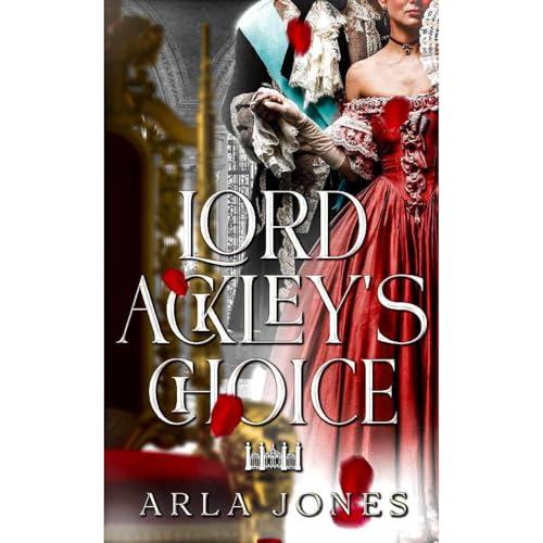 Lord Ackley's Choice by Arla Jones