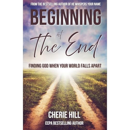 Beginning at The End by Cherie Hill