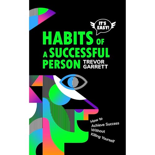 It's Easy! Habits of a Successful Person by Trevor Garrett