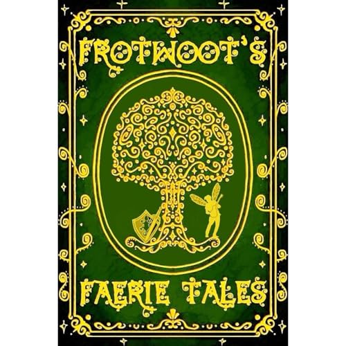 Frotwoot's Faerie Tales (Book One: The Unseelie Court)