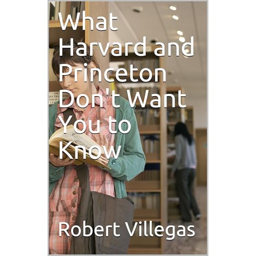 What Harvard and Princeton Don't Want You to Know