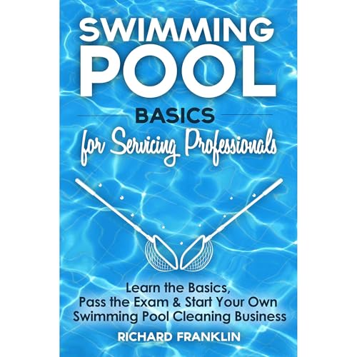 Swimming Pool Basics For Servicing Professionals by Richard Franklin