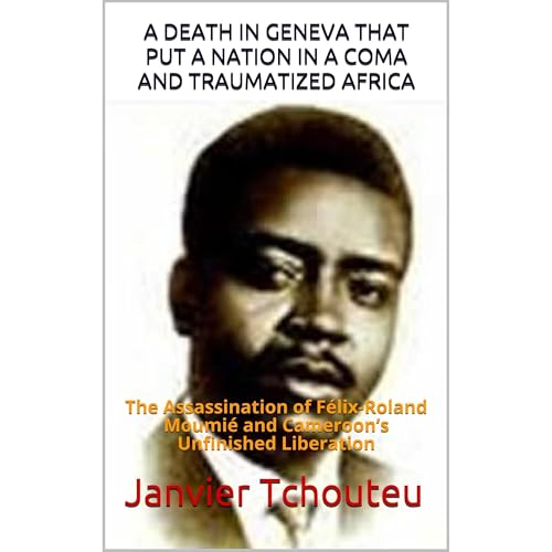 A DEATH IN GENEVA THAT PUT A NATION IN A COMA AND TRAUMATIZED AFRICA