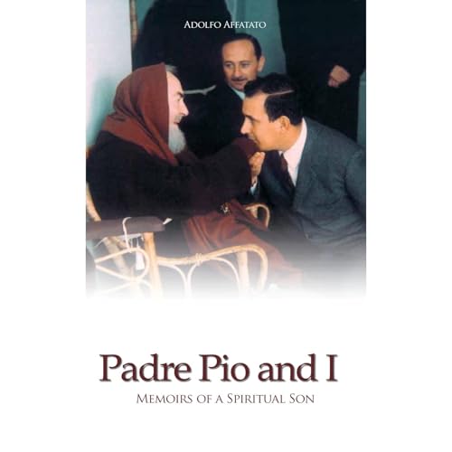 Padre Pio and I by Adolfo Affatato