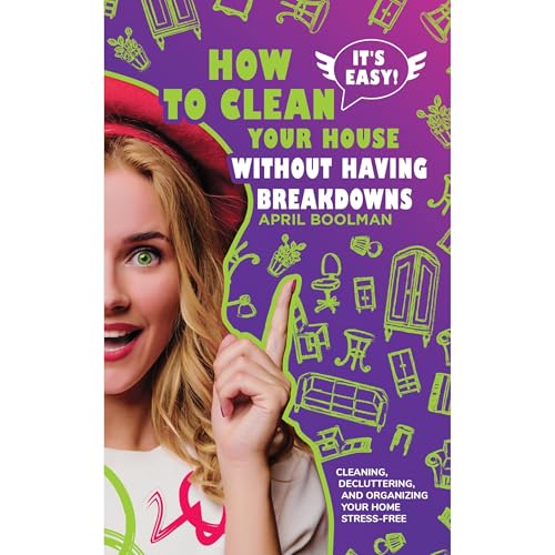 It's Easy! How to Clean Your House without Having Breakdowns