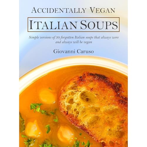 Accidentally Vegan Italian Soups by Giovanni Caruso