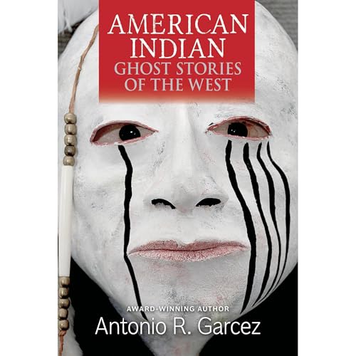 American Indian Ghost Stories of the West by Antonio R Garcez
