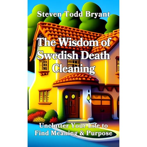 The Wisdom of Swedish Death Cleaning