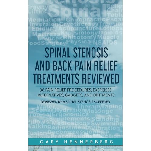 Spinal Stenosis and Back Pain Relief Treatments Reviewed by Gary Hennerberg
