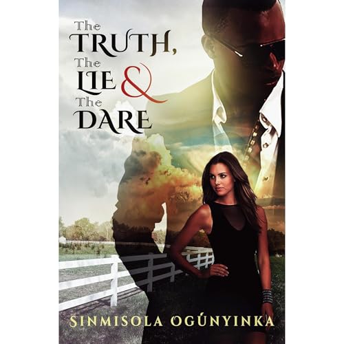 The truth, the lie, and the dare by Sinmisola Ogúnyinka