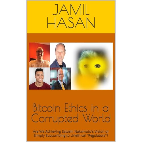 Bitcoin Ethics in a Corrupted World by Jamil Hasan