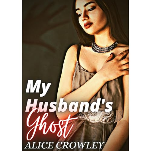 MY HUSBAND'S GHOST by Alice Crowley