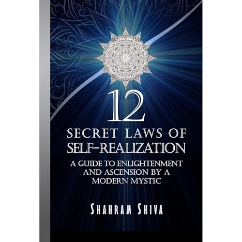 12 Secret Laws of Self-Realization by Shahram Shiva