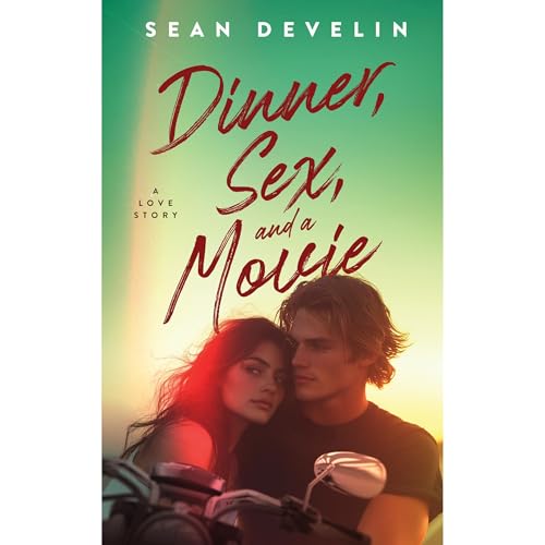 Dinner, Sex, and a Movie by Sean Develin