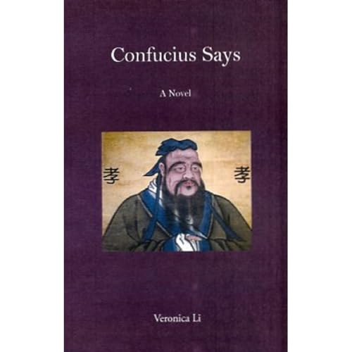 Confucius Says: A Novel by Veronica Li