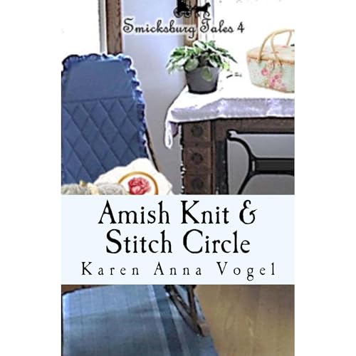 Amish Knit & Stitch Circle: Smicksburg Tales 4