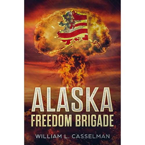 Alaska Freedom Brigade by William L. Casselman
