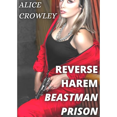 REVERSE HAREM BEASTMAN PRISON by Alice Crowley