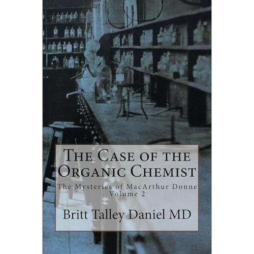 The Case of the Organic Chemist by Britt Talley Daniel MD