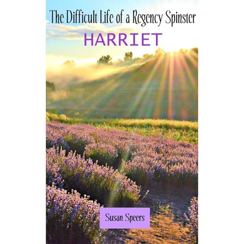 The Difficult Life of a Regency Spinster: HARRIET