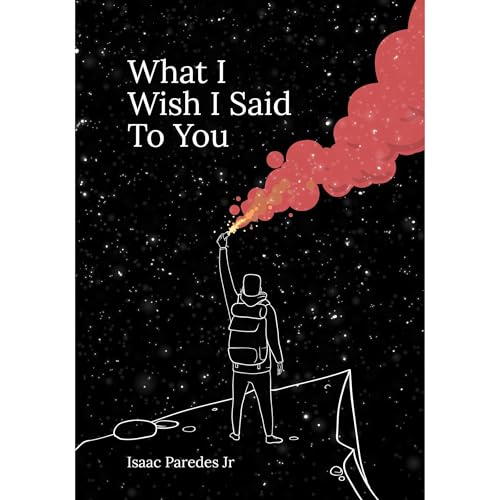 What I Wish I Said To You by Isaac Paredes