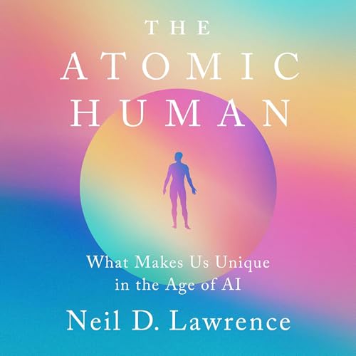 The Atomic Human by Neil D. Lawrence