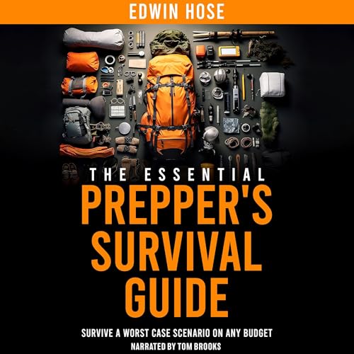 The Essential Prepper's Survival Guide by Edwin Hose