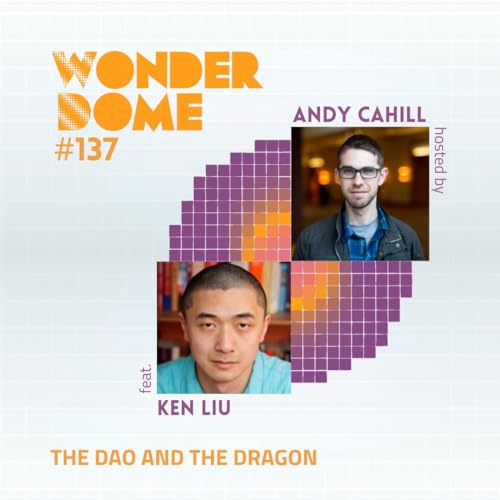 #137 The Dao and the Dragon (with Ken Liu)
