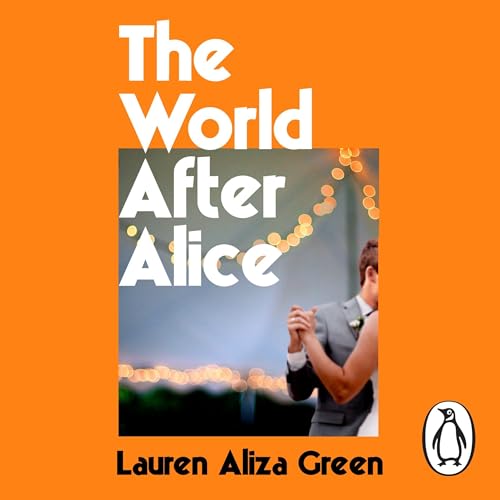 The World After Alice by Lauren Aliza Green