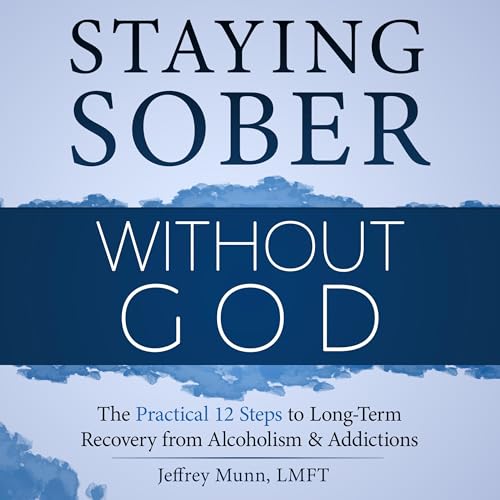 Staying Sober Without God by Jeffrey Munn