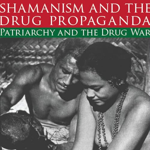 Shamanism and the Drug Propaganda