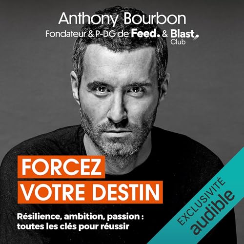 Forcez votre destin by Anthony Bourbon