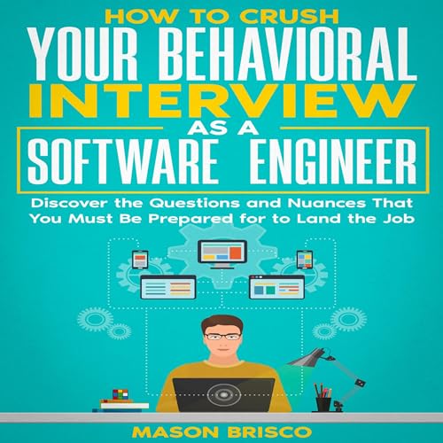 How to Crush Your Behavioral Interview as a Software Engineer by Mason Brisco