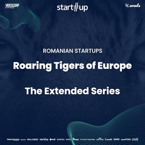 Romanian Startups: Roaring Tigers of Europe | A start-up.ro documentary by Romanian Startups: Roaring Tigers of Europe
