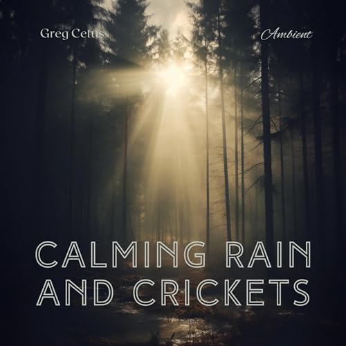 Calming Rain and Crickets by Greg Cetus