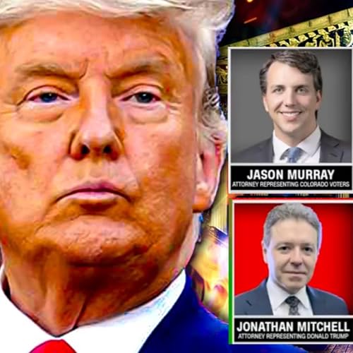 EP. 422 THE SUPREME COURT'S EPIC SMACKDOWN OF COLORADO'S ATTEMPT TO WRONGFULLY KEEP TRUMP OF THE BALLOT. [AN EVERYDAY PERSON'S GUIDE TO THE IMPORTANT LEGAL ARGUMENTS] by Unknown