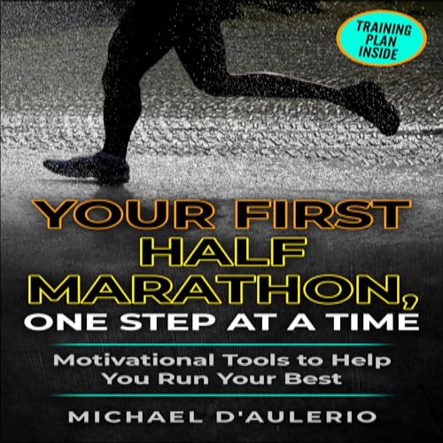 Your First Half Marathon, One Step at a Time