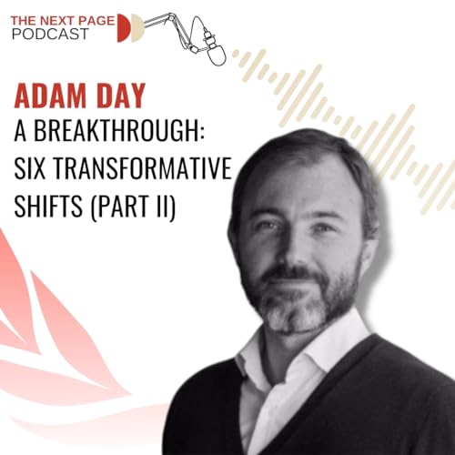 A Breakthrough: six transformative shifts (Part II) with Adam Day by Unknown