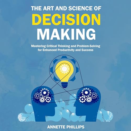 The Art and Science of Decision-Making