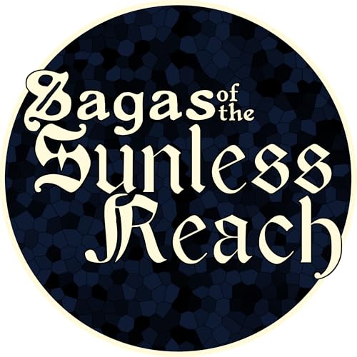 Sagas of the Sunless Reach by Standing Stones Podcast Guild