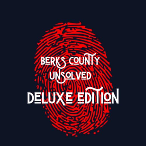 Berks County Unsolved - Deluxe Edition by Casey Schearer