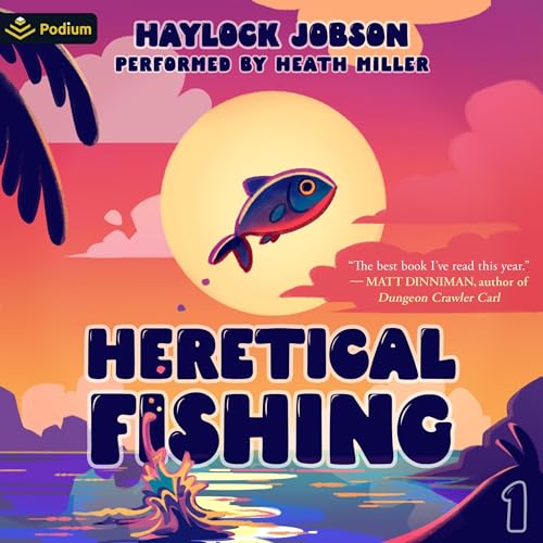 Heretical Fishing: A Cozy Guide to Annoying the Cults, Outsmarting the Fish, and Alienating Oneself