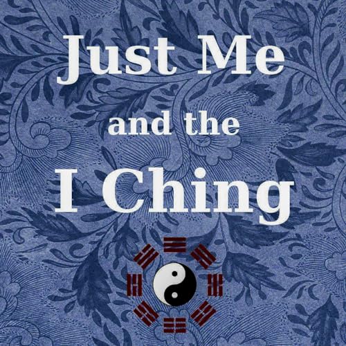 Just Me and the I Ching by nzbbq